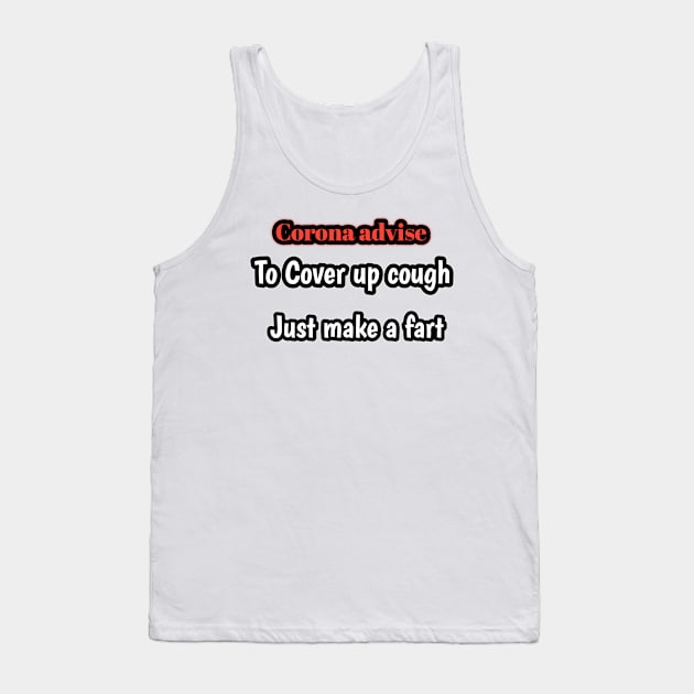 Corona advise, to cover up cough, just make fart Tank Top by Ehabezzat